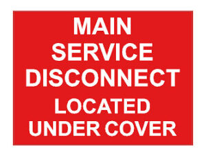 HIGH-TACK VINYL: 4” x 3” Main Service Disconnect Located Under Cover